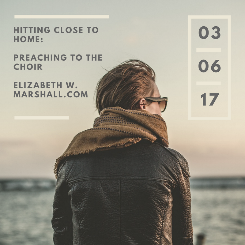 hitting-close-to-home-preaching-to-the-choir-1